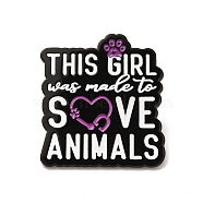 Word This Girl Was Made To Save Animals Enamel Pin, Electrophoresis Black Alloy Animal Protect Brooch for Clothes Backpack, 30x27x1.5mm(JEWB-I022-06A)