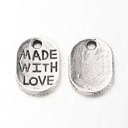 Tibetan Style Alloy Oval Charms, with Phrase Made with Love, Cadmium Free & Nickel Free & Lead Free, Antique Silver, 11x8x1mm, Hole: 1.5mm, about 2435pcs/1000g(TIBEP-Q035-08AS-NR)