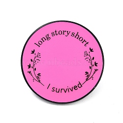 Word Long Story Short I Survived Zinc Alloy Enamel Pins, Round Brooches, Hot Pink, 35mm(JEWB-M065-02C)