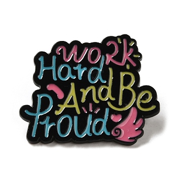 Black Zinc Alloy Brooches, Inspiring Word Work Hard and Be Proud Enamel Pins, Colorful, 24x29.5x1mm