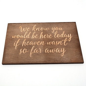 AHANDMAKER Wooden Ornaments, for Party Gift Home Decoration, Rectangle with Word We Know You Would Be Here Today If Heaven Wasn't So Far Away, Saddle Brown, 16.5x25.3x0.85cm