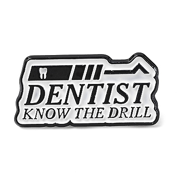 Word Dentist Know The Drill Enamel Pins, Black Zinc Alloy Brooch for Backpack Clothes, White, 15x31x1.5mm