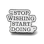 STOP WISHING START DOING Enamel Pins, Alloy Lapel Pin Backs for Backpack Clothes, White, 23x30mm(JEWB-E043-03EB-02)