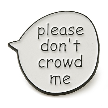 Word Please Don't Crowd Me Alloy Enamel Pins, Dialog Box Brooches, White, 28.5x30mm