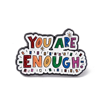 Colorful Word You Are Enough Enamel Pin, Electrophoresis Black Alloy Inspirational Brooch for Backpack Clothes, Word, 20x30.5x1.5mm, Pin: 1.2mm