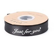 Polyester Grosgrain Ribbons, with Word Just For You, for Gifts Wrapping Party, Black, 1 inch(25mm), 45m/Roll(SRIB-H039-B01)