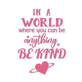 PVC Wall Stickers, for Wall Decoration, Word In A World Where You Can Be Anything Be Kind, Hot Pink, 300x500mm