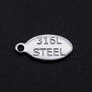 Non-Tarnish 201 Stainless Steel Charms, Oval with Word 316L STEEL, Stainless Steel Color, 14x7x1mm, Hole: 1.5mm(STAS-S105-T804)