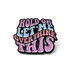 Quote Hold on Let Me Overthink This Enamel Pin, Electrophoresis Black Zinc Alloy Brooch for Backpack Clothes, Plum, 25x30.5x1.5mm(JEWB-D014-04A)