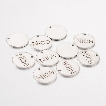 Non-Tarnish Stainless Steel Pendants, Flat Round with Word Nice, Stainless Steel Color, 15x1mm, Hole: 1.3mm