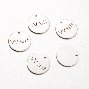 Spray Painted Stainless Steel Pendants, Flat Round with Words, Wait, Stainless Steel Color, 20x1mm, Hole: 2mm