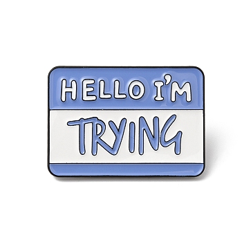 Rectangle with Quote Hello I'm Trying Enamel Pin, Electrophoresis Black Zinc Alloy Brooch for Backpack Clothes, Cornflower Blue, 21x30x1.5mm