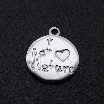201 Stainless Steel Pendants, Flat Round with Word I Love Natural, Stainless Steel Color, 15x14x1mm, Hole: 1.4mm