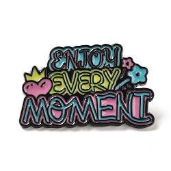 Black Zinc Alloy Brooches, Inspiring Word Enjoy Every Moment Enamel Pins, Colorful, 18x29x1mm(JEWB-M030-02B-EB)