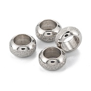 Frosted 201 Stainless Steel European Beads, Rondelle, Stainless Steel Color, 8x4mm, Hole: 5mm(X-STAS-B020-13P)