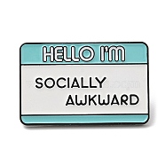 Word Sorry I'm Socially Awkward Enamel Pin, Electrophoresis Black Zinc Alloy Brooch for Backpack Clothes, Medium Turquoise, 19.5x30x1.6mm(JEWB-H010-04EB-08)