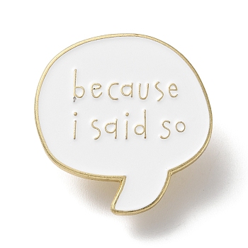 Word Because I Said So Enamel Pins, Light Gold Zinc Alloy Brooch for Women, Word, 30x29x2mm