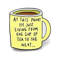 Coffee Cup with Inspiring Quote At This Point I'm Just Living From One Cup To The Next Enamel Pins, Black Alloy Brooches for Backpack Clothes, Yellow, 30.5x30x2mm(JEWB-Z009-01B)