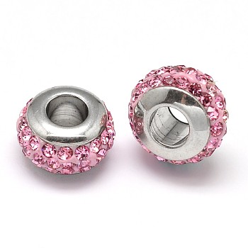 Rondelle 304 Stainless Steel Polymer Clay Rhinestone European Beads, with Double Side Platinum Color Core, Stainless Steel Color, Light Rose, 10x6mm, Hole: 4mm