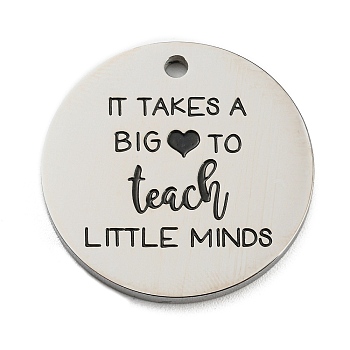 Titanium Steel Penndants, Flat Round with Word it Takes a Big to Teach Little Minds Charm, Stainless Steel Color, 25x2mm, Hole: 2mm