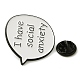 Word I Have Social Anxiety Alloy Enamel Pins(JEWB-U009-08C)-3