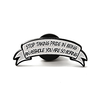Word Stop Taking Pride in Being An Asshole You Are So Boring Enamel Pin, Electrophoresis Black Alloy Badge for Backpack Clothes, White, 11.5x29x1.5mm