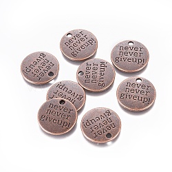 Tibetan Style Alloy Flat Round Carved Word Never Give Up Pendants, Inspirational Message Pendants, Cadmium Free & Nickel Free & Lead Free, Red Copper, 20x2.5mm, Hole: 2mm(X-TIBEP-12585-R-NR)