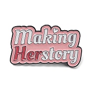 Word Making Her Story Enamel Pins, Black Alloy Brooches for Women, Pink, 17x30x2mm(JEWB-Q034-01A)