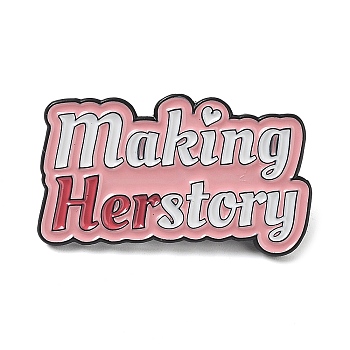Word Making Her Story Enamel Pins, Black Alloy Brooches for Women, Pink, 17x30x2mm