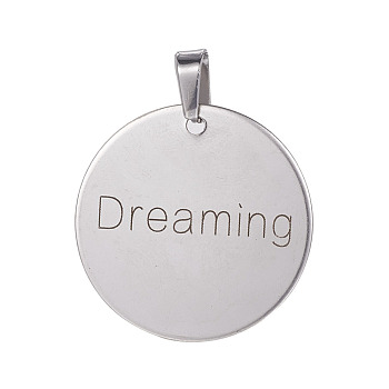 Stainless Steel Pendants, Flat Round with Word Dreaming, Stainless Steel Color, 30x1mm, Hole: 4x8mm