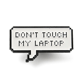 Don't Touch My Laptop Inspirational Quote Enamel Pins, Black Zinc Alloy Brooches for Backpack Clothes, WhiteSmoke, 17.5x30.5x1mm